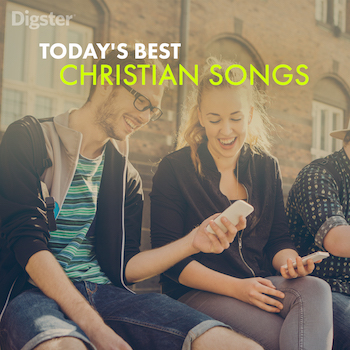 TODAY’S BEST CHRISTIAN SONGS